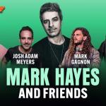 Mark Hayes & Friends ft: Kam Patterson, Josh Adam Meyers, Mark Gagnon, Joey Avery, Kerryn Feehan, Mark Hayes